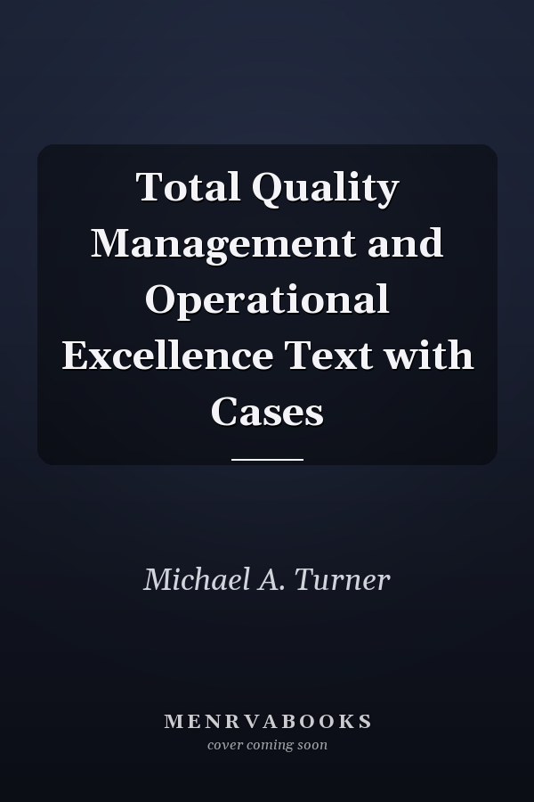Total Quality Management and Operational Excellence Text with Cases