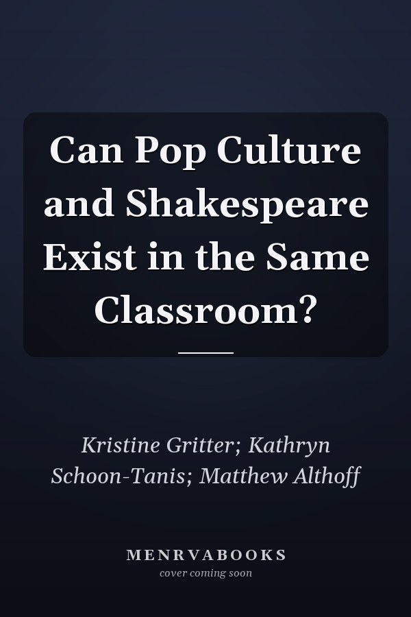 Can Pop Culture and Shakespeare Exist in the Same Classroom?