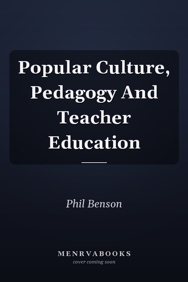 Popular Culture, Pedagogy And Teacher Education