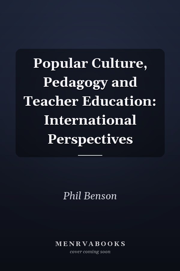 Popular Culture, Pedagogy and Teacher Education: International Perspectives