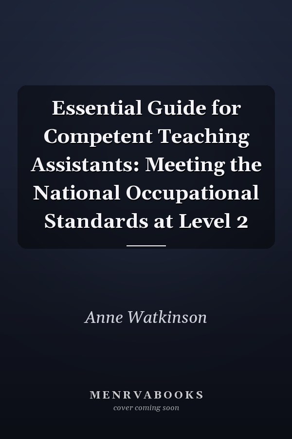 Essential Guide for Competent Teaching Assistants: Meeting the National Occupational Standards at Level 2