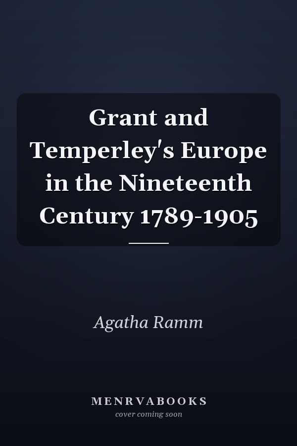 Grant and Temperley's Europe in the Nineteenth Century 1789-1905