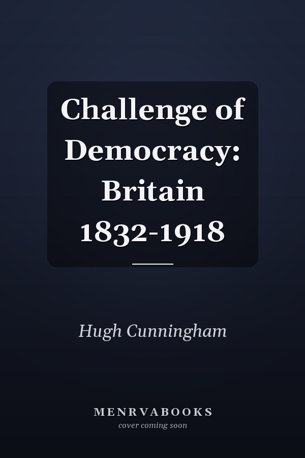 Challenge of Democracy: Britain 1832-1918