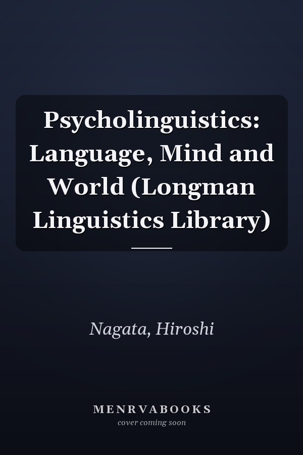Psycholinguistics: Language, Mind and World (Longman Linguistics Library)