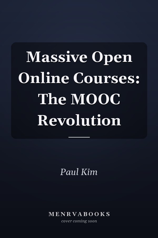Massive Open Online Courses: The MOOC Revolution