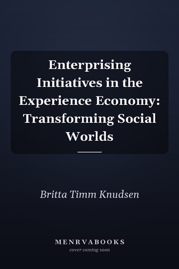 Enterprising Initiatives in the Experience Economy: Transforming Social Worlds