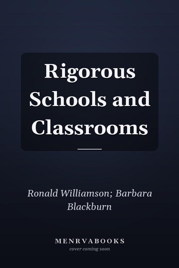 Rigorous Schools and Classrooms