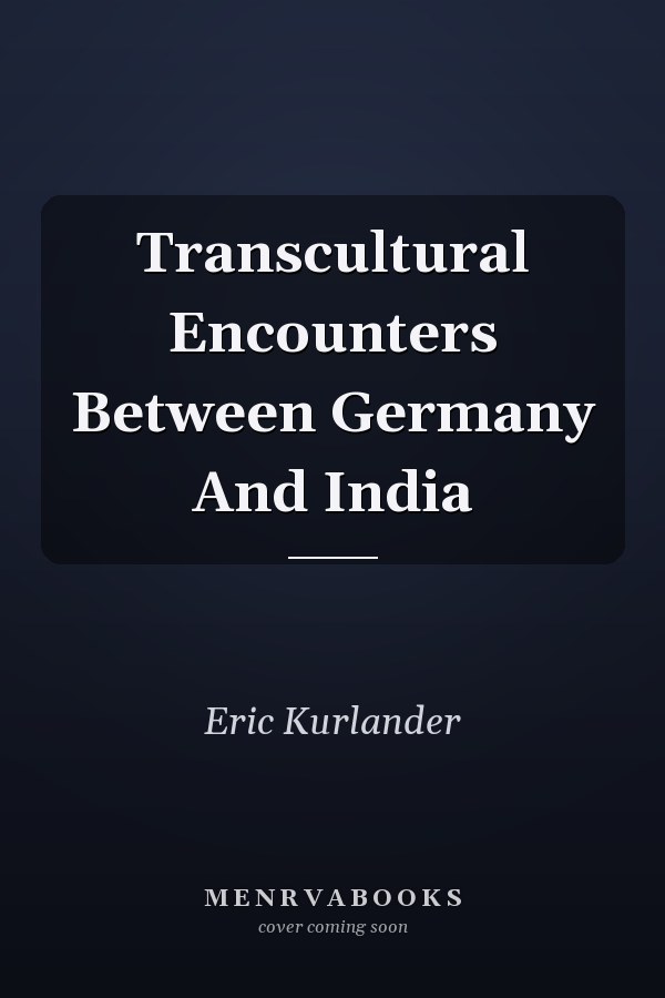 Transcultural Encounters Between Germany And India