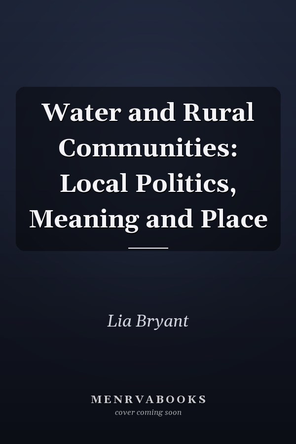 Water and Rural Communities: Local Politics, Meaning and Place