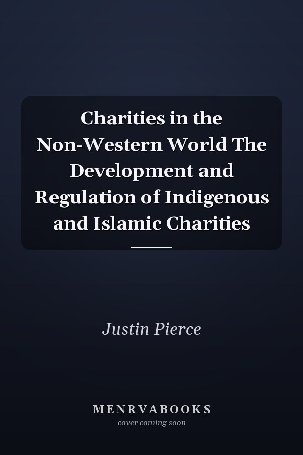 Charities in the Non-Western World The Development and Regulation of Indigenous and Islamic Charities