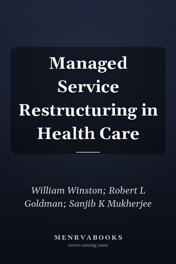 Managed Service Restructuring in Health Care