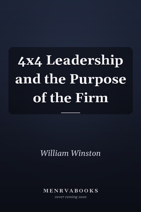 4x4 Leadership and the Purpose of the Firm