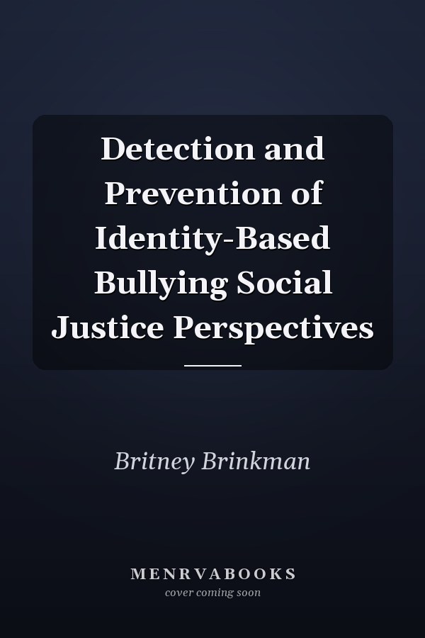 Detection and Prevention of Identity-Based Bullying Social Justice Perspectives