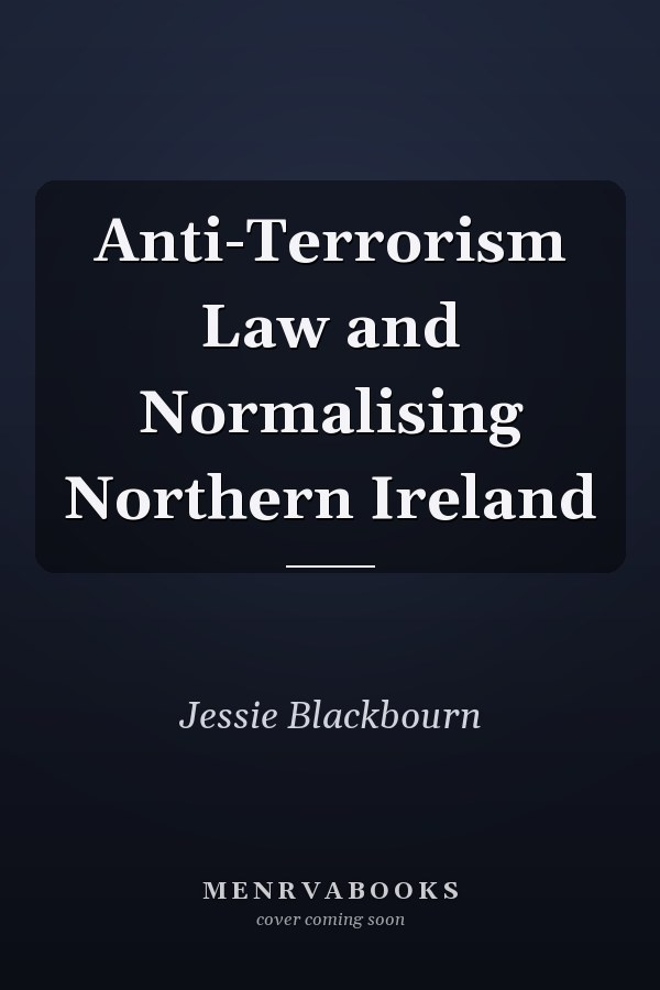Anti-Terrorism Law and Normalising Northern Ireland