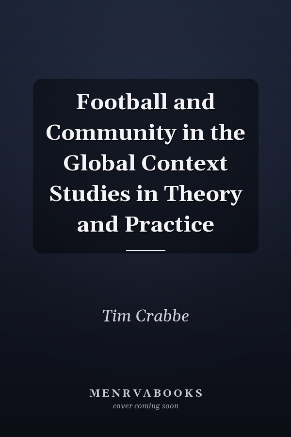 Football and Community in the Global Context Studies in Theory and Practice