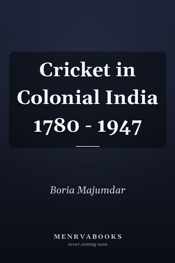 Cricket in Colonial India 1780 - 1947