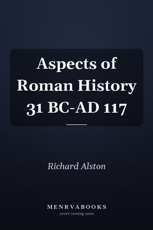 Aspects of Roman History 31 BC-AD 117