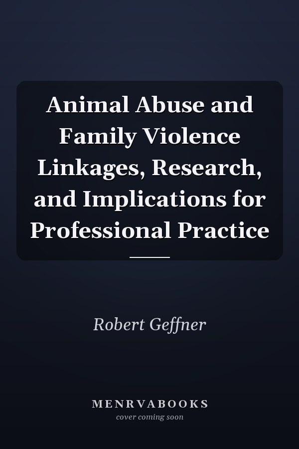 Animal Abuse and Family Violence Linkages, Research, and Implications for Professional Practice