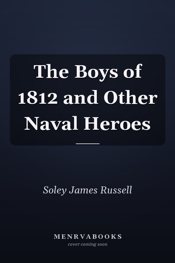 The Boys of 1812 and Other Naval Heroes