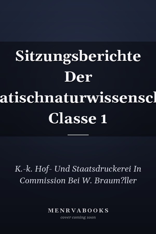 Sitzungsberichte Der Mathematischnaturwissenschaftliche Classe 1