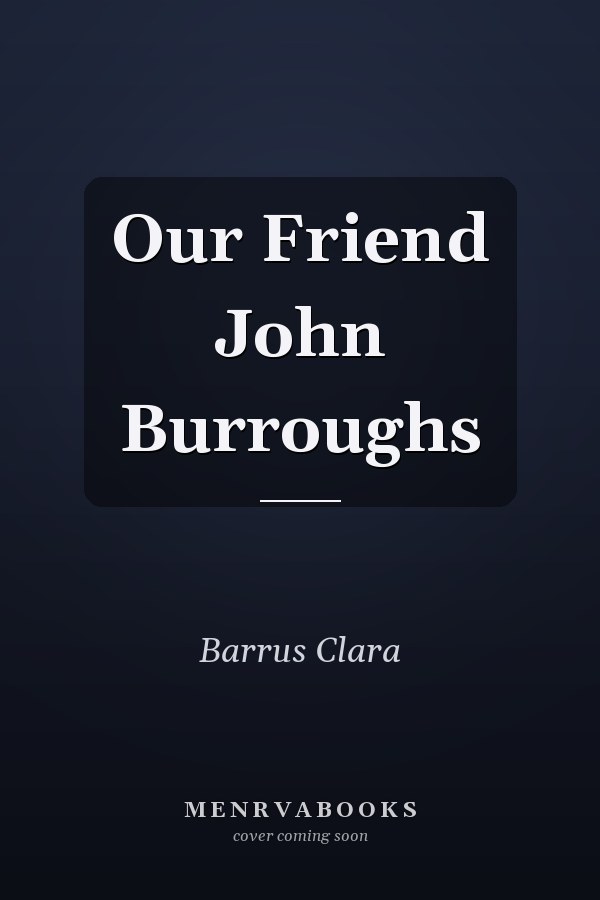 Our Friend John Burroughs