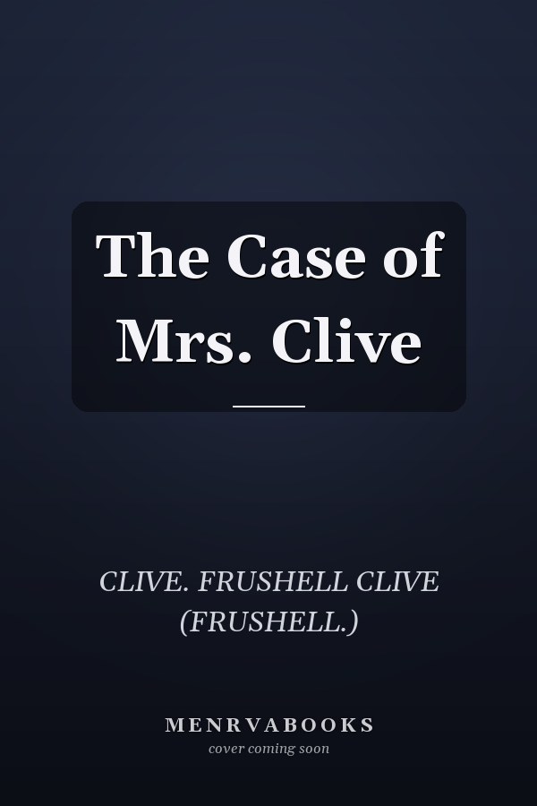 The Case of Mrs. Clive