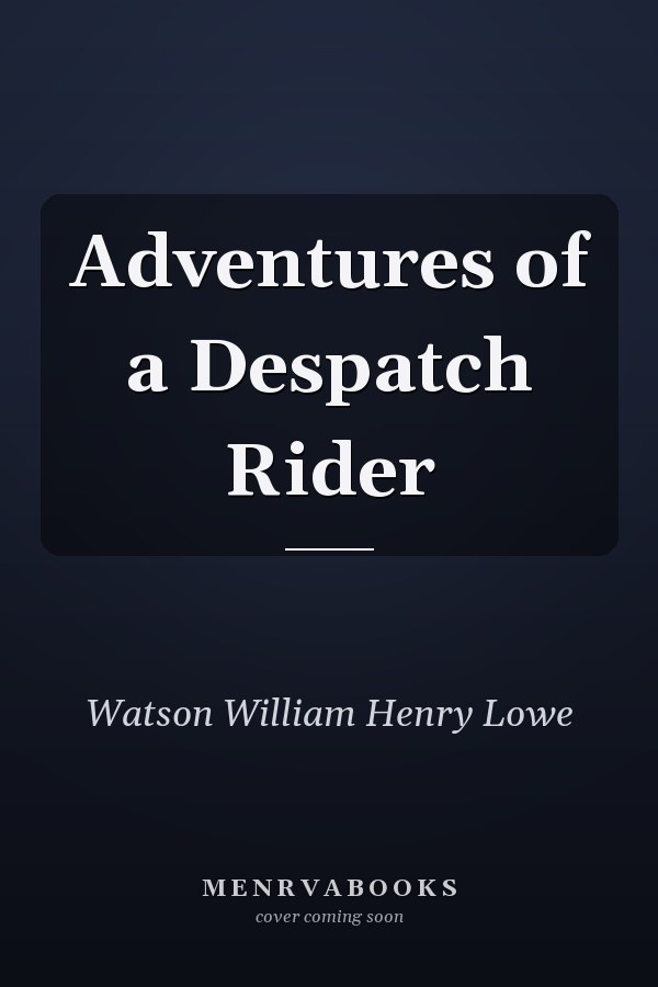 Adventures of a Despatch Rider
