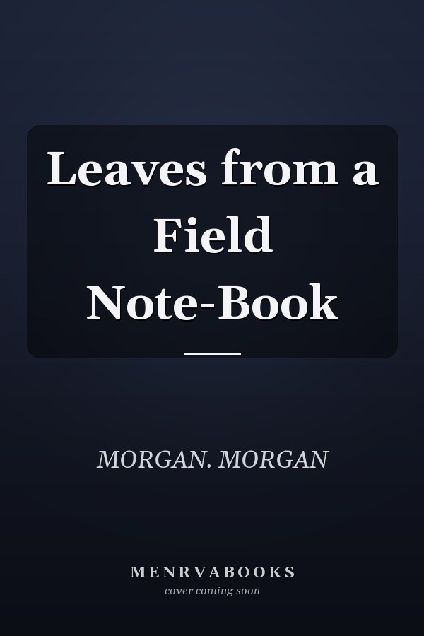 Leaves from a Field Note-Book