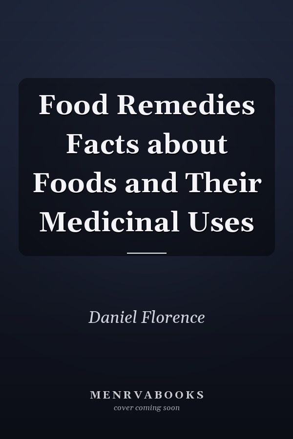 Food Remedies Facts about Foods and Their Medicinal Uses