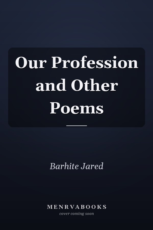 Our Profession and Other Poems