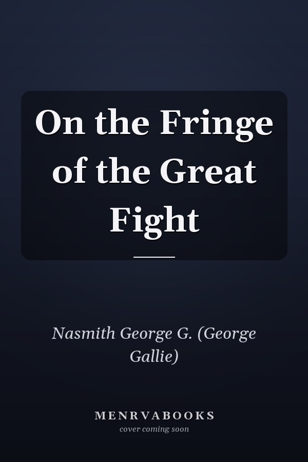 On the Fringe of the Great Fight