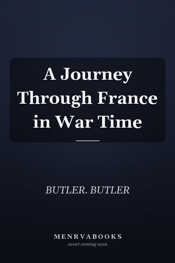A Journey Through France in War Time