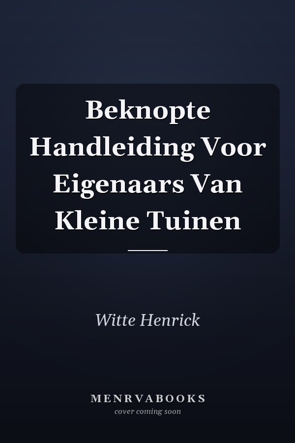 Beknopte Handleiding Voor Eigenaars Van Kleine Tuinen