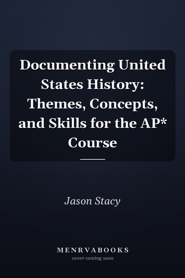 Documenting United States History: Themes, Concepts, and Skills for the AP* Course