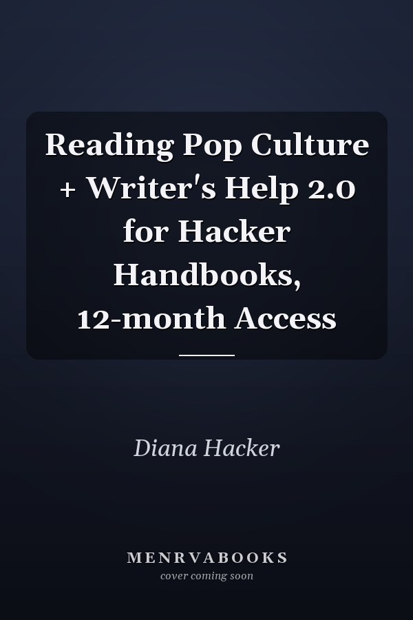 Reading Pop Culture + Writer's Help 2.0 for Hacker Handbooks, 12-month Access