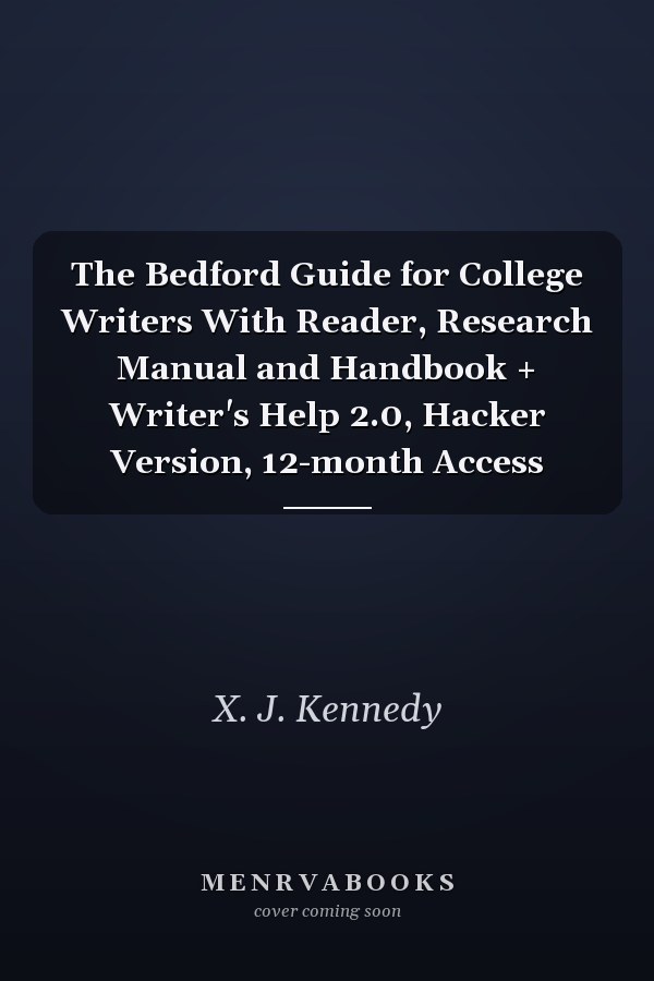 The Bedford Guide for College Writers With Reader, Research Manual and Handbook + Writer's Help 2.0, Hacker Version, 12-month Access