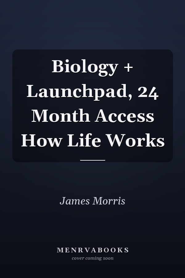 Biology + Launchpad, 24 Month Access How Life Works