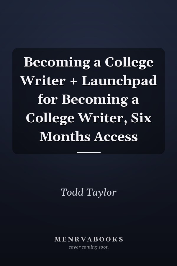 Becoming a College Writer + Launchpad for Becoming a College Writer, Six Months Access