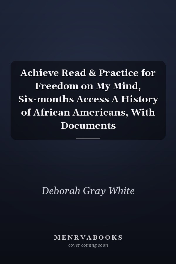 Achieve Read & Practice for Freedom on My Mind, Six-months Access A History of African Americans, With Documents