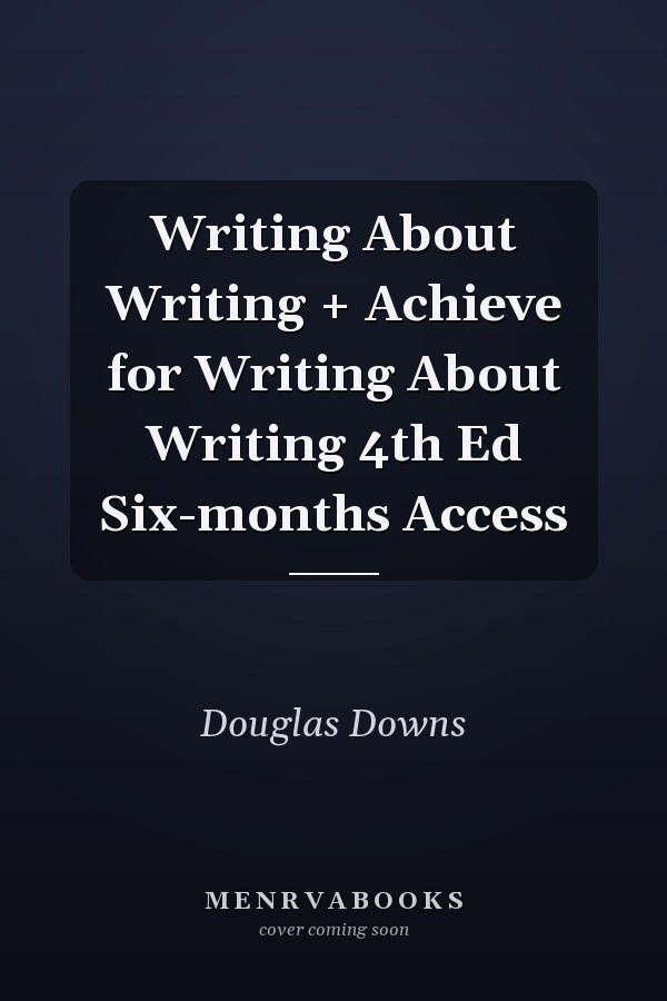 Writing About Writing + Achieve for Writing About Writing 4th Ed Six-months Access