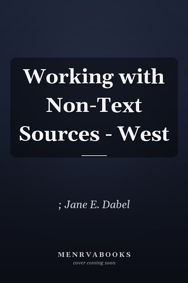 Working with Non-Text Sources - West