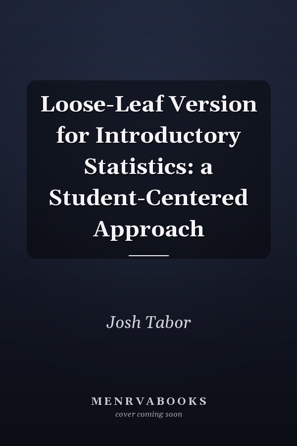 Loose-Leaf Version for Introductory Statistics: a Student-Centered Approach