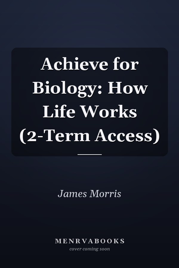 Achieve for Biology: How Life Works (2-Term Access)