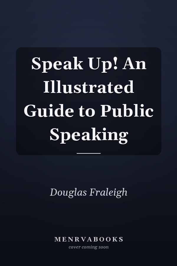Speak Up! An Illustrated Guide to Public Speaking