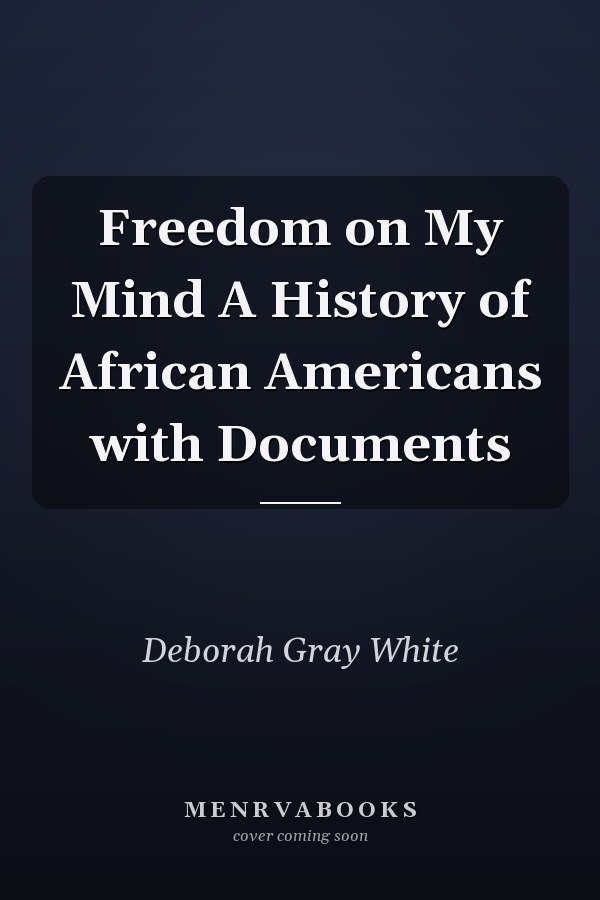 Freedom on My Mind A History of African Americans with Documents
