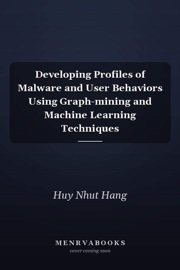 Developing Profiles of Malware and User Behaviors Using Graph-mining and Machine Learning Techniques