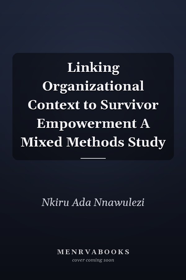 Linking Organizational Context to Survivor Empowerment A Mixed Methods Study