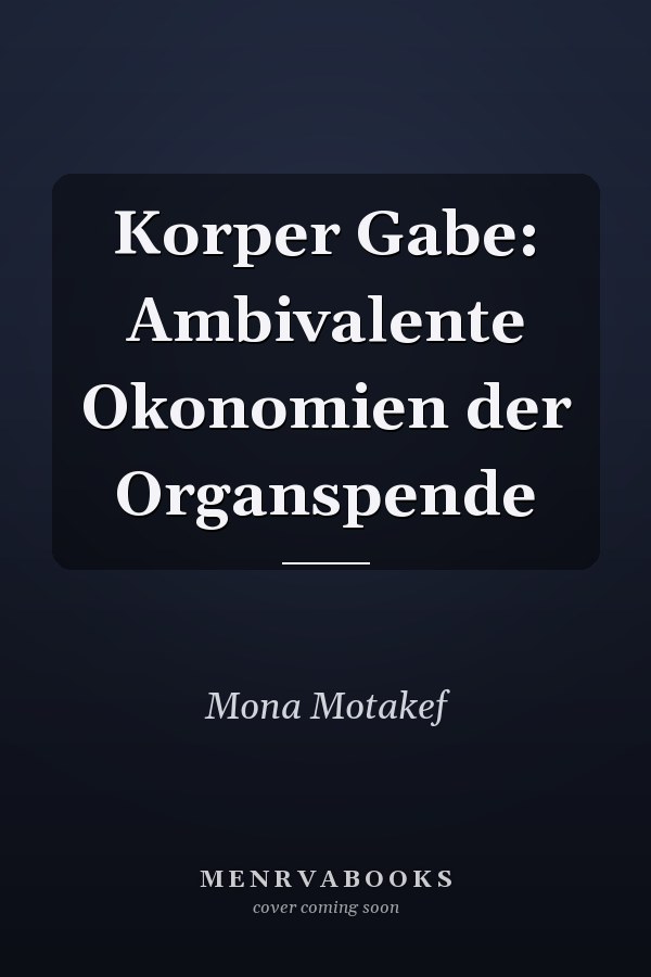 Korper Gabe: Ambivalente Okonomien der Organspende