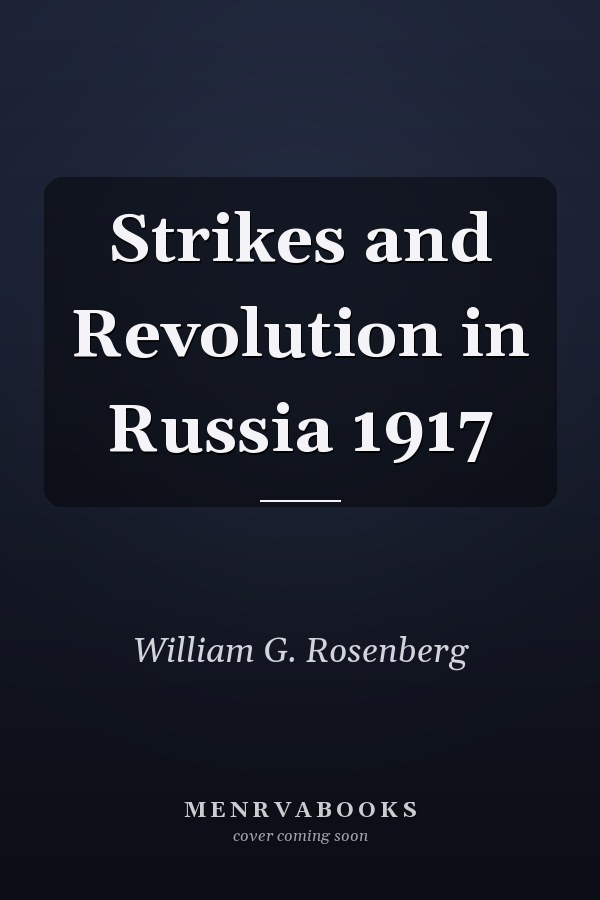 Strikes and Revolution in Russia 1917
