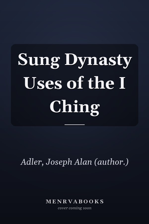 Sung Dynasty Uses of the I Ching